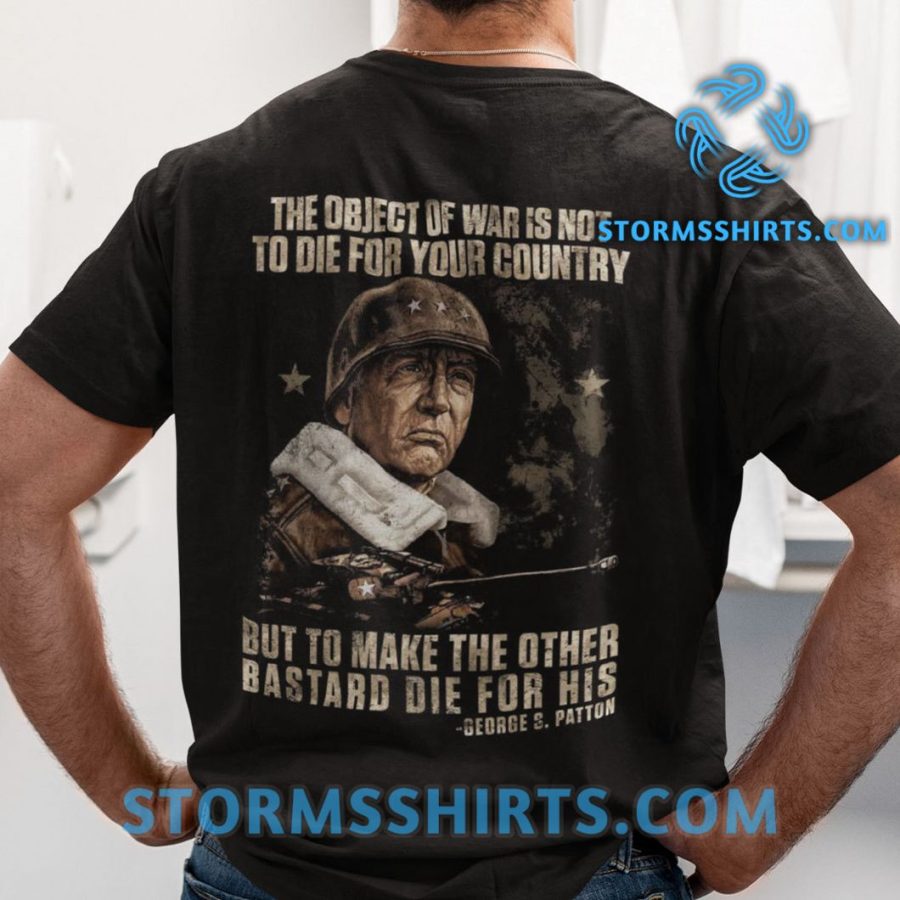 The Object Of War Is Not To Die For Your Country Shirt