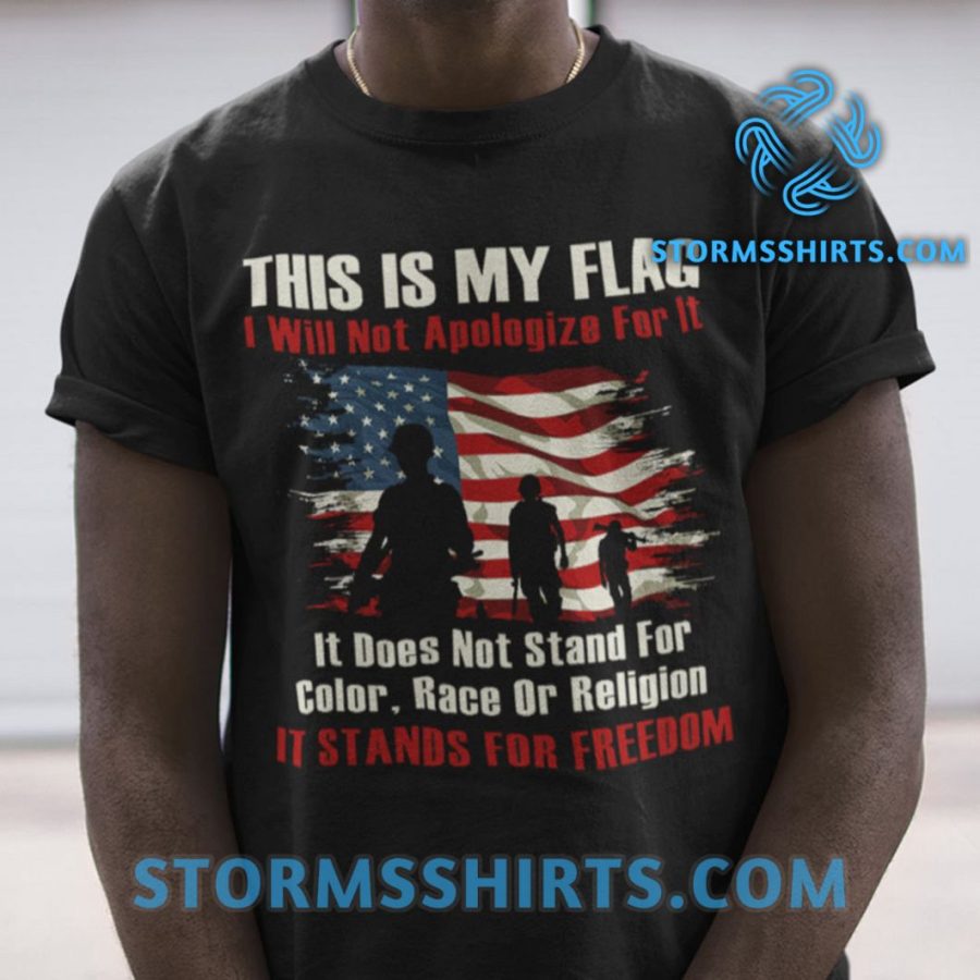 This Is My Flag I Will Not Apologize For It Veteran Shirt