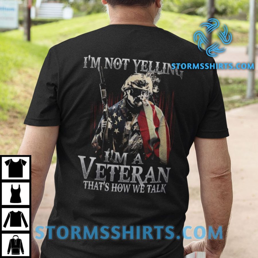 Veteran Shirt I’m Not Yelling That’s How We Talk