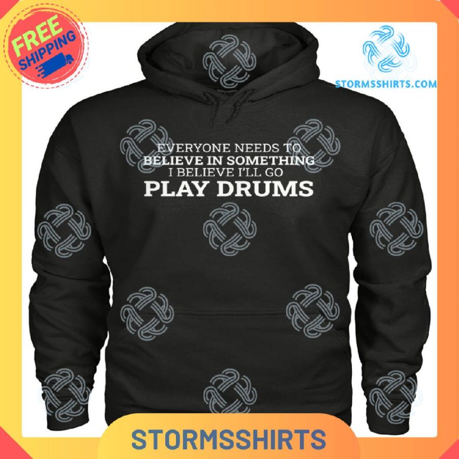 Everyone needs to believe play drums t-shirt