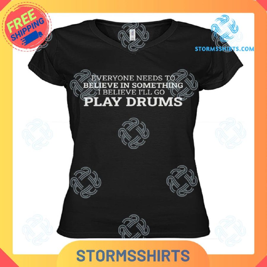 Everyone needs to believe play drums t-shirt