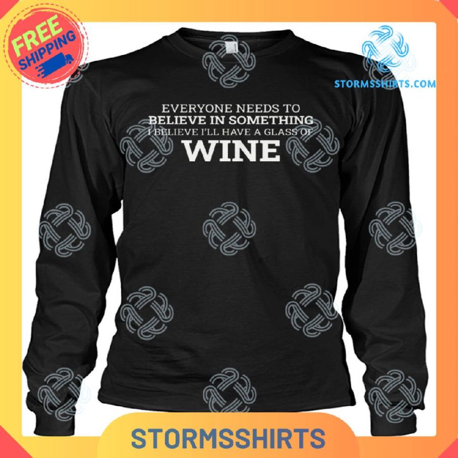 Everyone Needs To Believe Wine T-Shirt