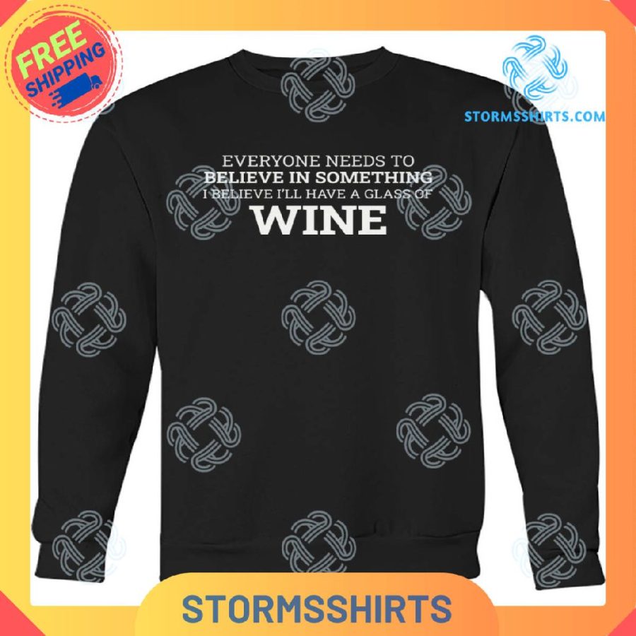 Everyone needs to believe wine t-shirt