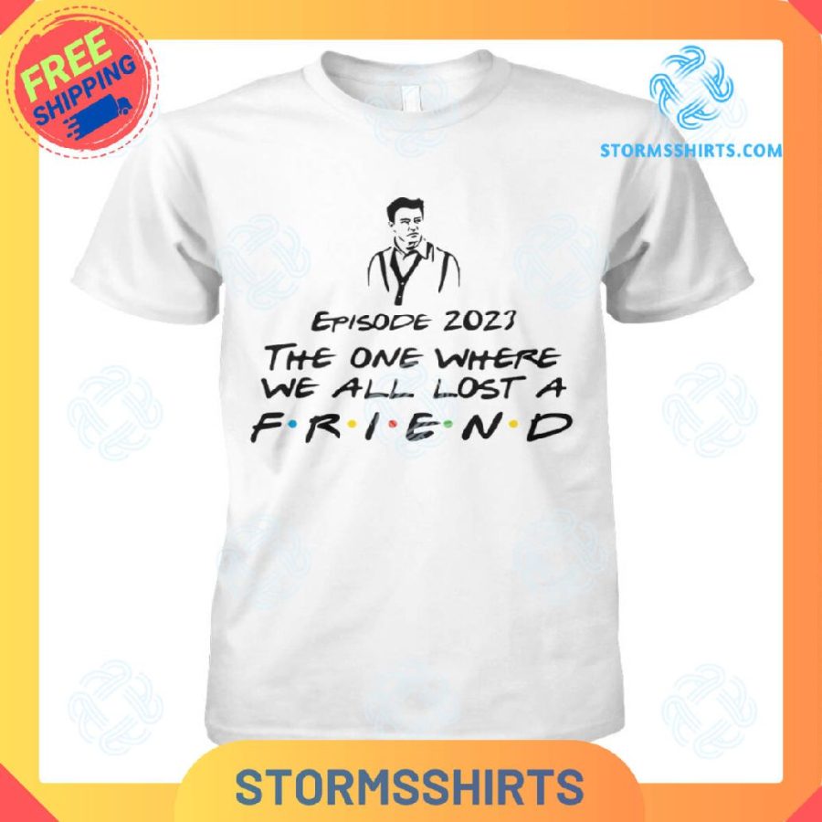 Matthew perry the one where we all lost a friend t-shirt