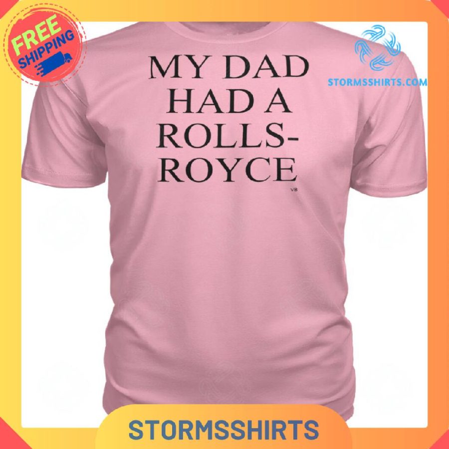 My dad had a rolls-royce t-shirt