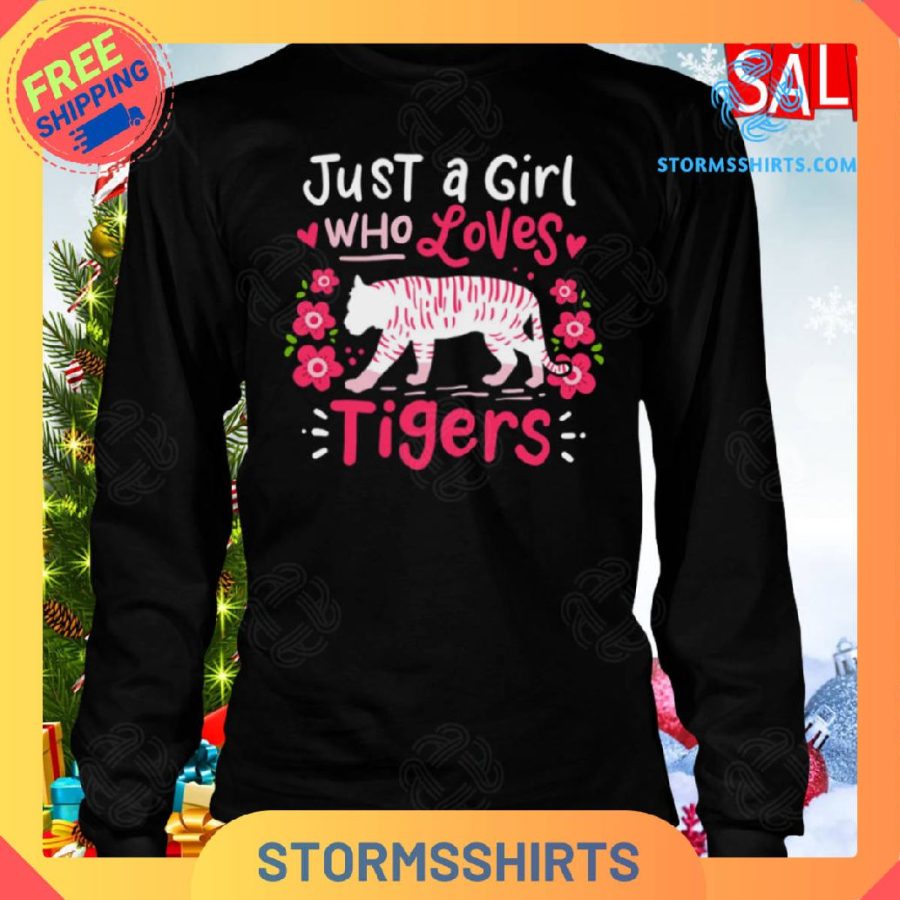 Tiger just a girl who loves tigers shirt