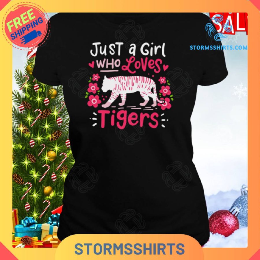 Tiger just a girl who loves tigers shirt