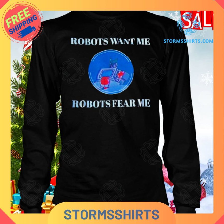 Transformers robots want me robots fear me shirt