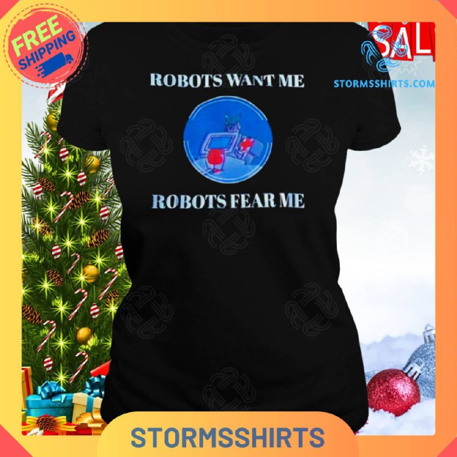 Transformers robots want me robots fear me shirt