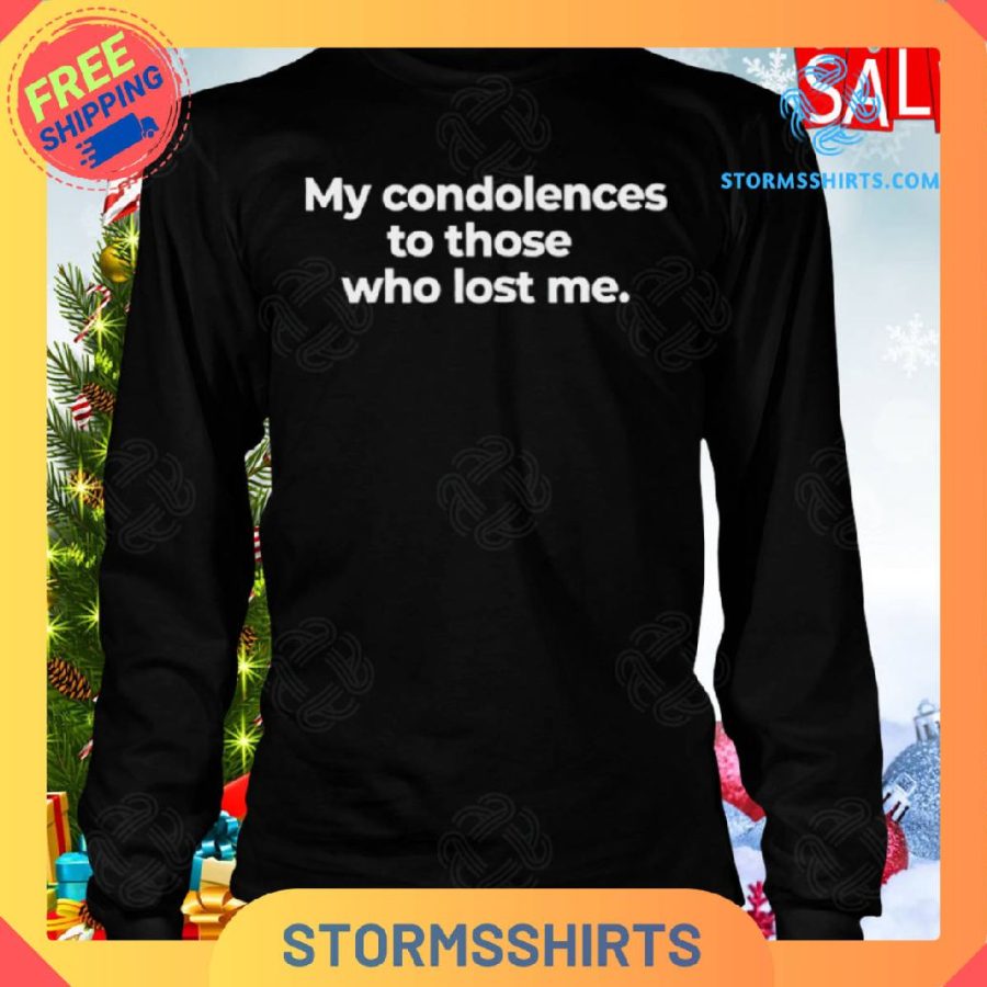 Trending my condolences to those who lost me shirt