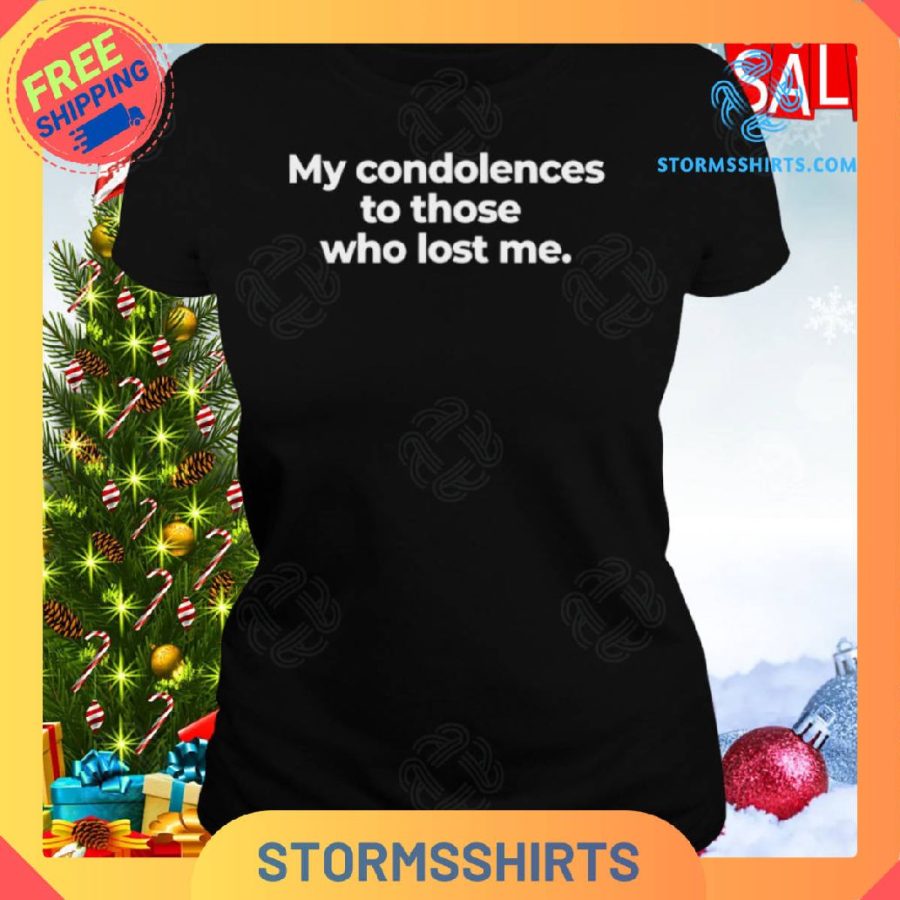 Trending my condolences to those who lost me shirt