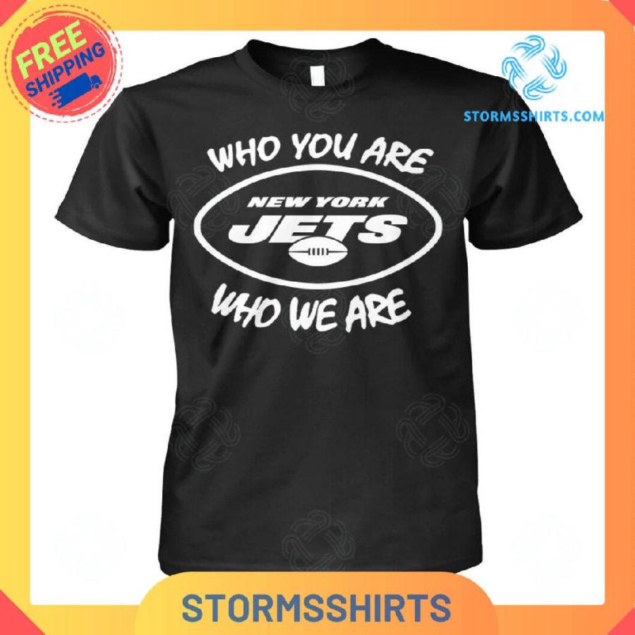 Who You Are New York Jets Who We Are T-Shirt